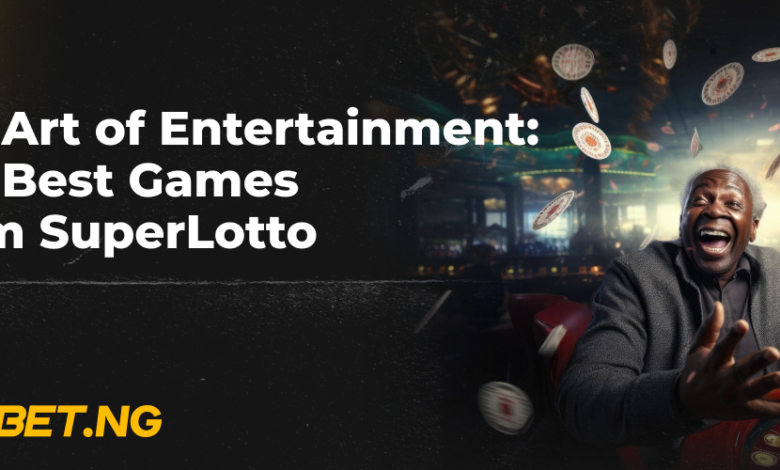 The Art of Entertainment: The Best Games From SuperLotto